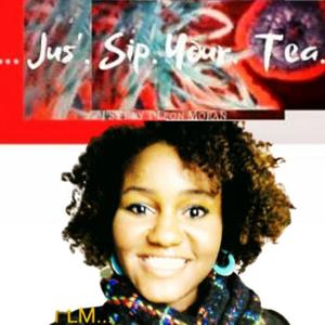 TLM,... Jus'. Sip. Your. Tea., The #1 Homemade Healing Publication for Everybody And They Mama!!!