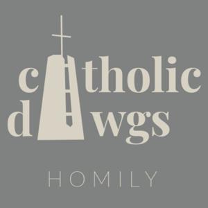 Catholic Dawgs Homily