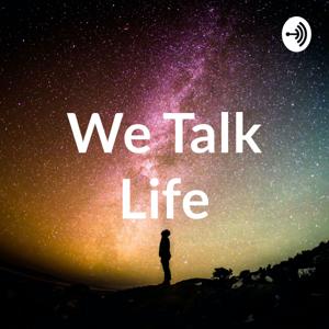 We Talk Life