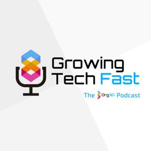 Growing Tech Fast - The Org3D Podcast