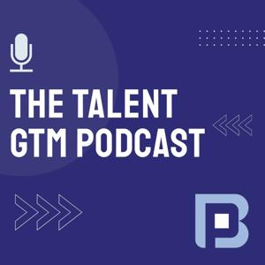 The Talent GTM Podcast