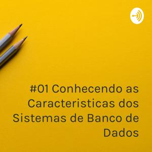 #01 Conhecendo as Caracteristicas dos Sistemas de Banco de Dados