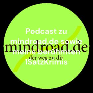 Meine Podcasts: 
mindroad.de - 1SatzKrimis