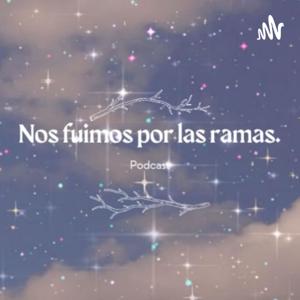 Nos Fuimos Por Las Ramas