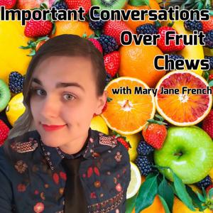 Important Conversations Over Fruit Chews