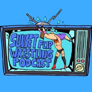 Sunset Flip Wrestling Podcast