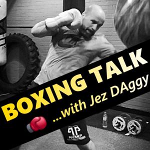 Boxing Talk with Jez DAggy