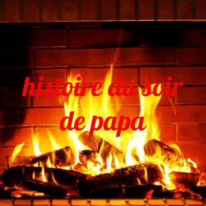 Histoire du soir de papa