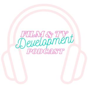 Film & Television Development Podcast