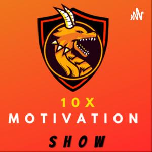 10X MOTIVATION SHOW