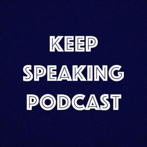 The Keep Speaking Podcast