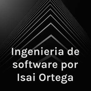 Ingenieria de software por Isai Ortega