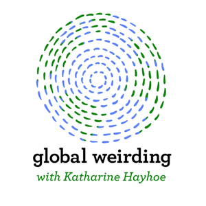 Global Weirding with Katharine Hayhoe