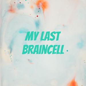 My Last Braincell
