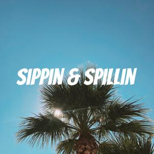 Sippin & Spillin