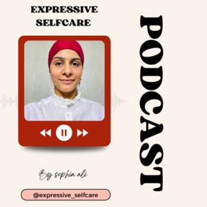 Sophia Ali: Expressive Selfcare