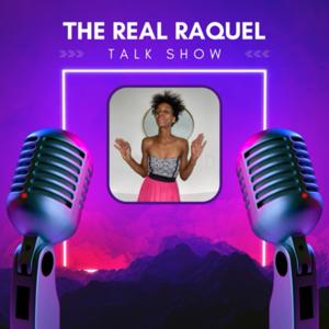 The Real Raquel Talk Show