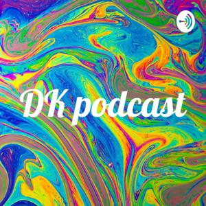 DK podcast