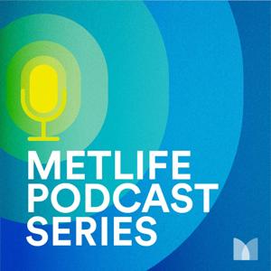 MetLife Podcast Series