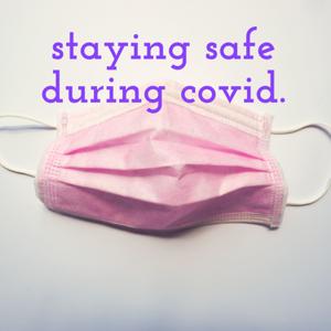 staying safe during covid.