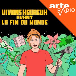 Vivons heureux avant la fin du monde by ARTE Radio