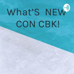 What'S NEW CON CBK!