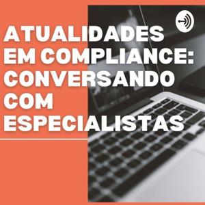 Atualidades em compliance: conversando com especialistas