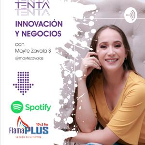 Innovación y Negocios con Mayte Zavala