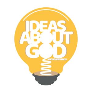 Ideas About God and Other Things