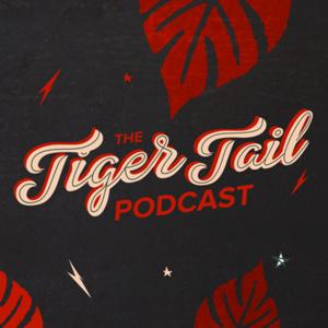 The Tigertail Podcast