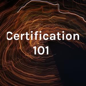 Certification 101