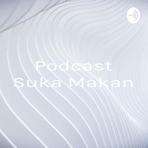 Podcast Suka Makan