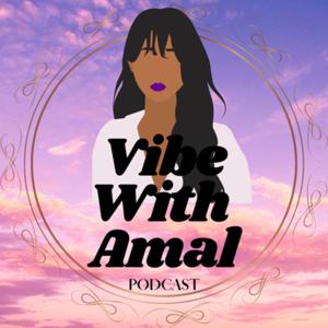 Vibe With Amal Podcast
