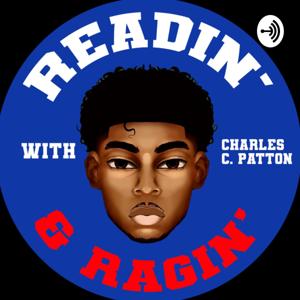 Readin' & Ragin' with Charles C. Patton