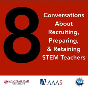 Eight conversations about recruiting, preparing, and retaining STEM teachers