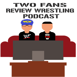 Two Fans Review Wrestling Podcast