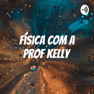 Física com a Prof Kelly