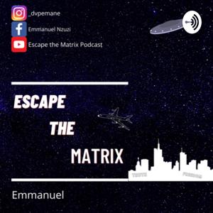 Escape the Matrix podcast