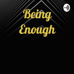 Being Enough