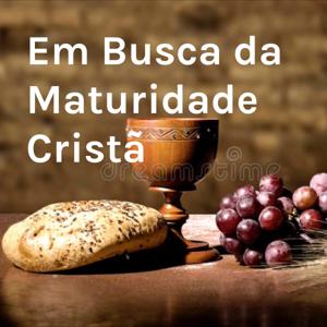 Em Busca da Maturidade Cristã