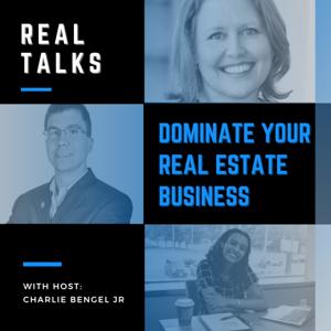 Real Talks: Dominate Your Real Estate Business