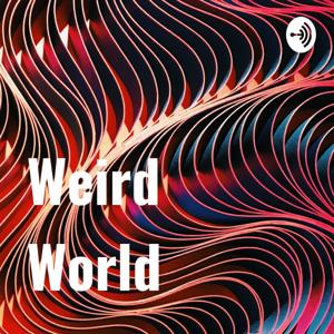 Weird World