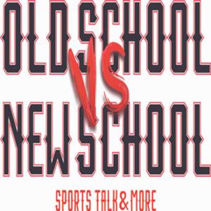 Old School vs. New School Sports Talk & More