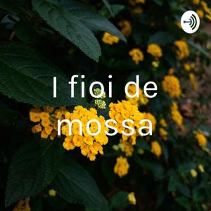 I fioi de mossa