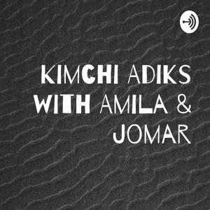 Kimchi Adiks with Amila & Jomar