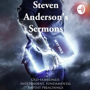 Steven Anderson's Sermons (Old Fashioned, Fundamental Baptist Preaching)