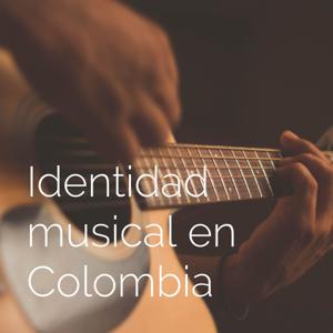 Identidad Musical en Colombia