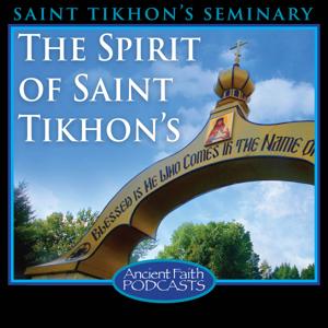 The Spirit of Saint Tikhon's by Fr. John Parker, and Ancient Faith Ministries