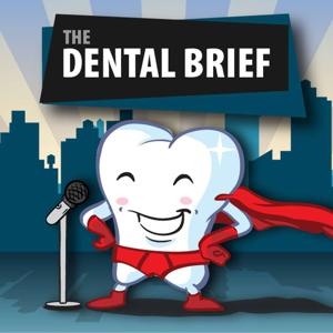 The Dental Brief Podcast by Patrick Chavoustie