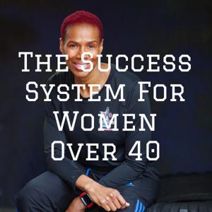 The Success System For Women Over 40